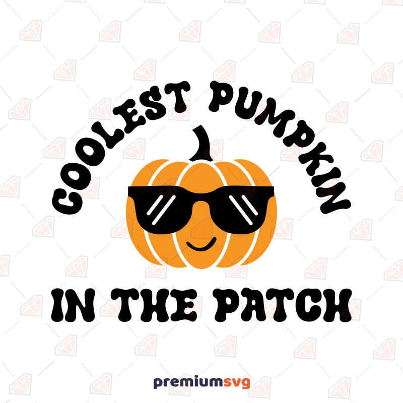 Coolest Pumpkin In The Patch SVG Cut File Pumpkin SVG Svg