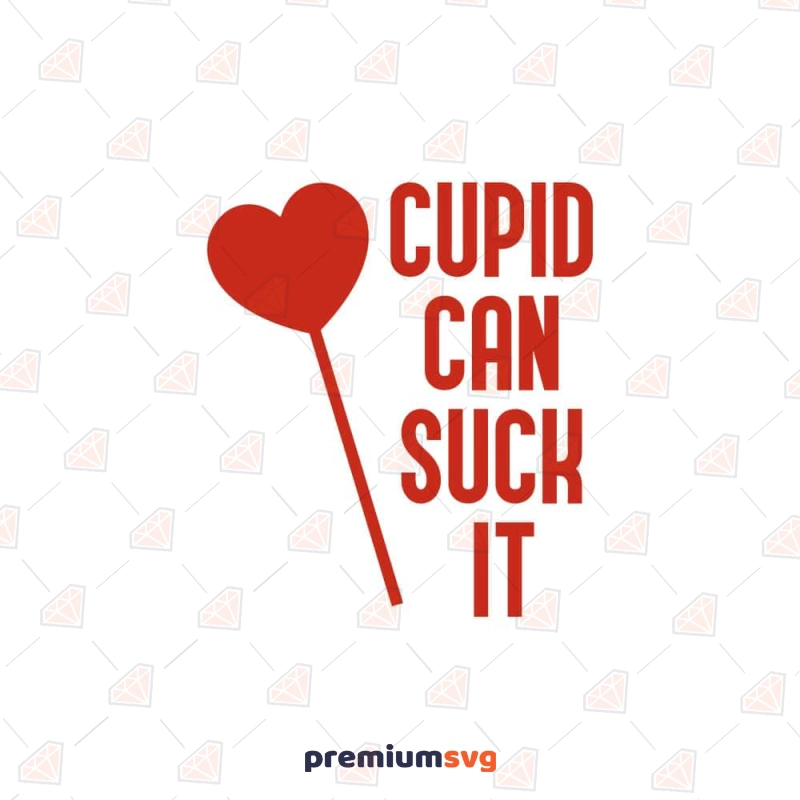 Cupid Can Suck It SVG, Anti Valentine's Day SVG Image Valentine's Day SVG Svg