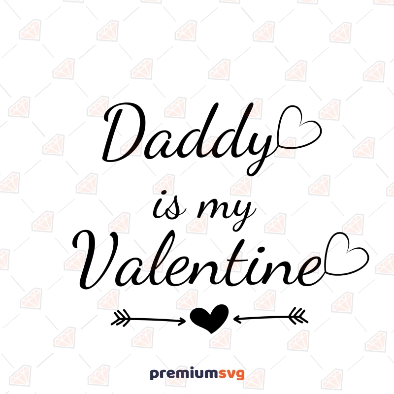 Daddy Is My Valentine SVG File, Girl Shirt Design Valentine's Day SVG Svg