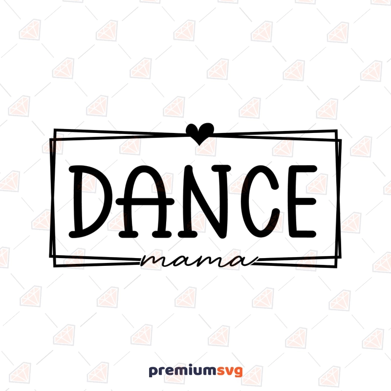 Dance Mama SVG Cut File with Square, Dance Mom SVG T-shirt SVG Svg