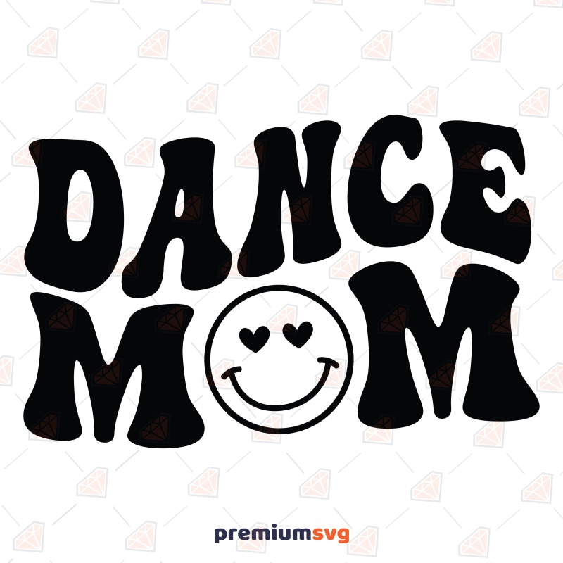 Dance Mom SVG with Smiley Face Mother's Day SVG Svg
