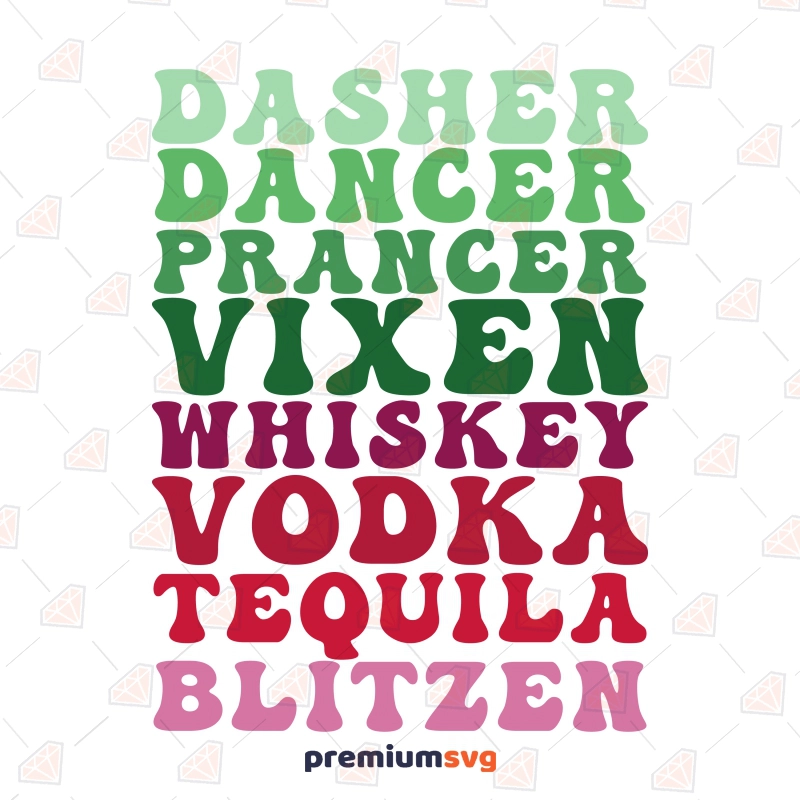 Dasher Dancer Prancer SVG, Christmas Booze SVG Vector Files Christmas SVG Svg