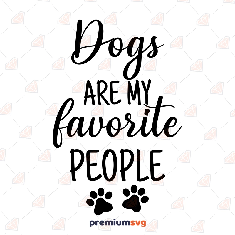 Dogs Are My Favorite People SVG, Dog Lover SVG Vector Files T-shirt SVG Svg