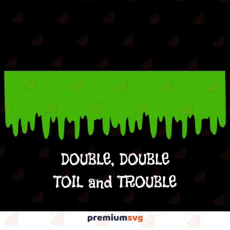 Double Double Toil and Trouble SVG, Halloween Template SVG Instant Download Halloween SVG Svg