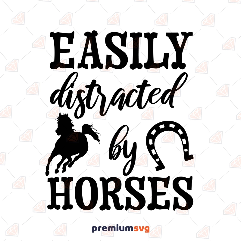 Easily Distracted By Horses SVG, Horse Shirt SVG Horse SVG Svg
