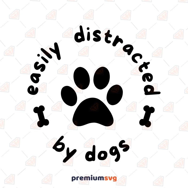 Easily Distracted By Dogs SVG Cut File, Dog Paw SVG Dog SVG Svg