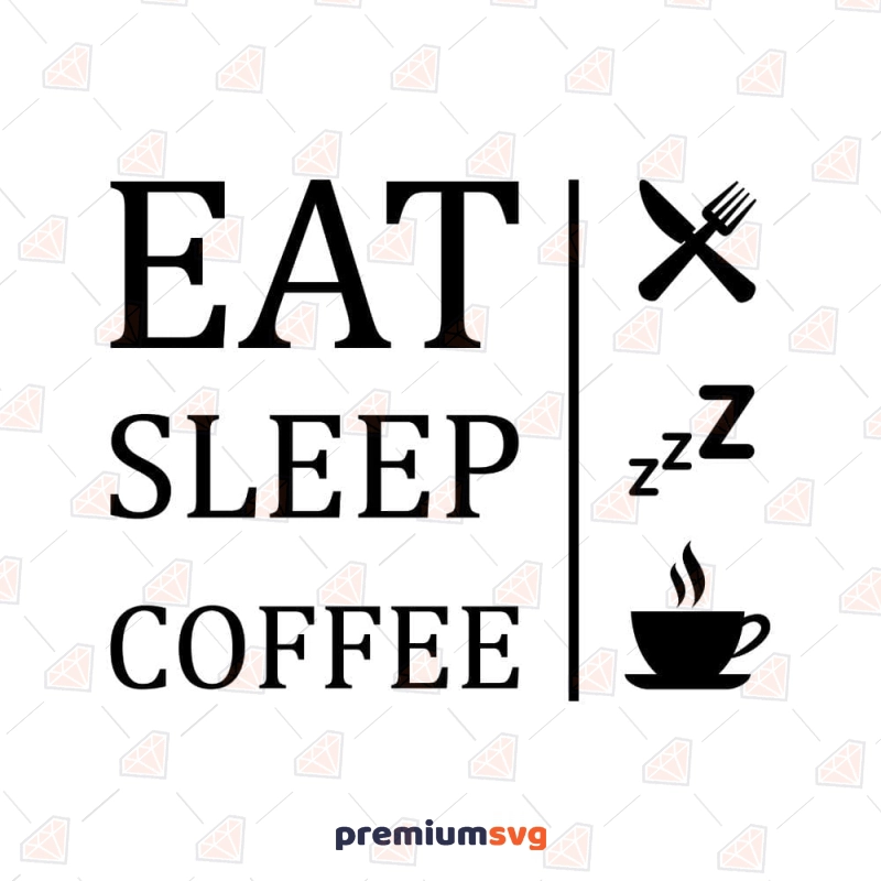 Eat Sleep Coffee SVG Cut File, Coffee First SVG Instant Download Coffee and Tea SVG Svg
