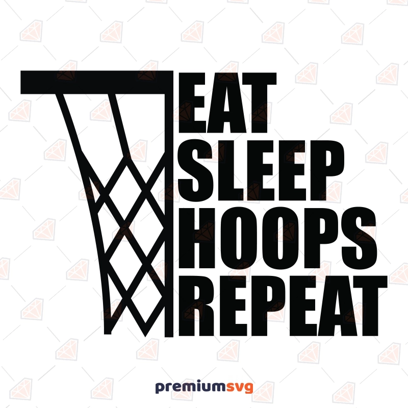 Eat Sleep Hoops Repeat SVG, Basketball SVG for Shirt Basketball SVG Svg