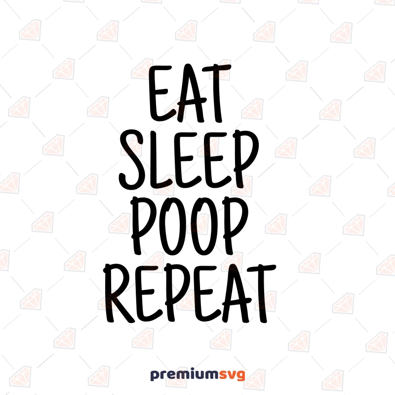 Eat Sleep Poop Repeat SVG, Baby Saying SVG Instant Download Baby SVG Svg