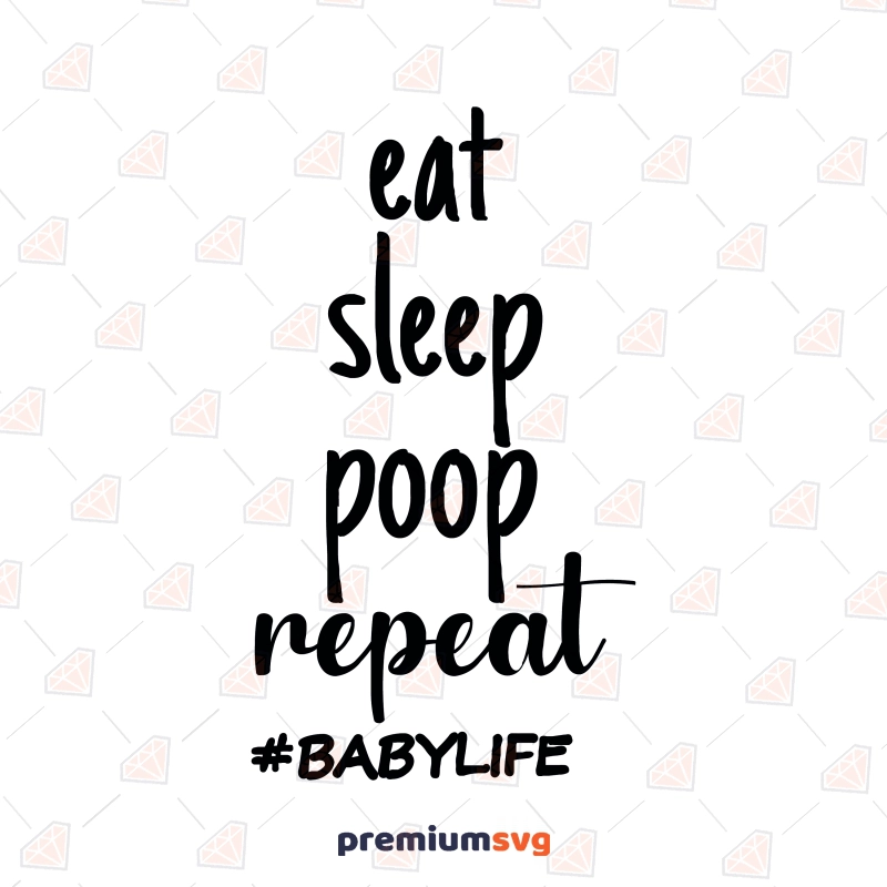 Eat Sleep Poop Repeat SVG, Baby Life SVG Baby SVG Svg