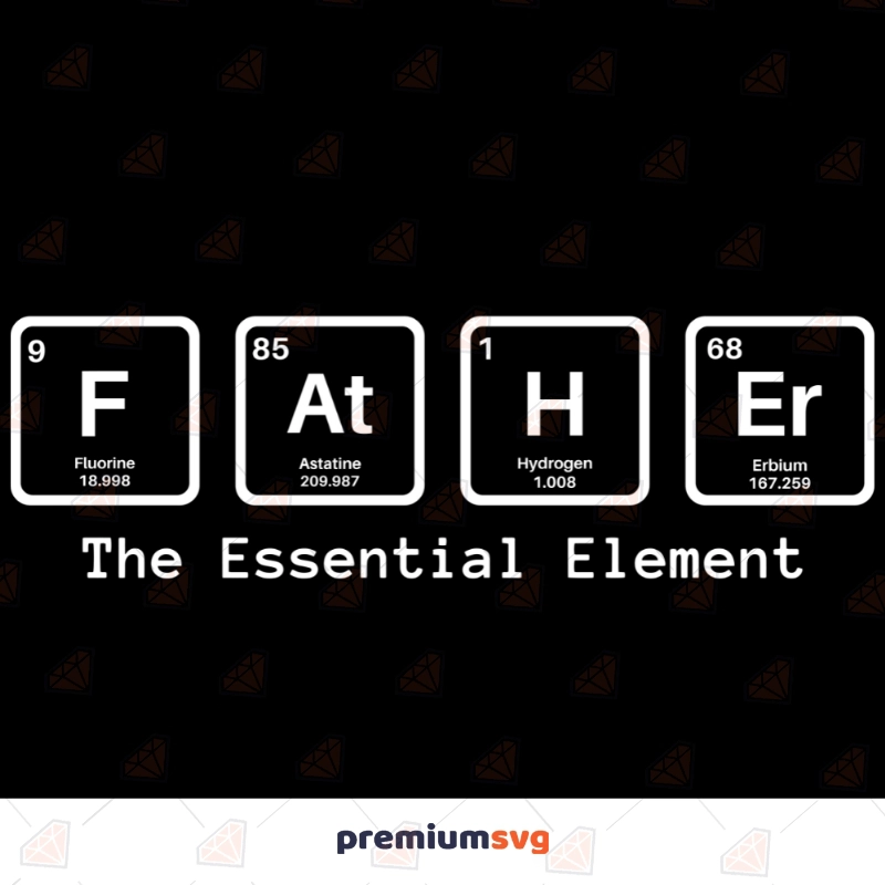 Father The Essential Element SVG, Father's Day SVG Cut Files Father's Day SVG Svg