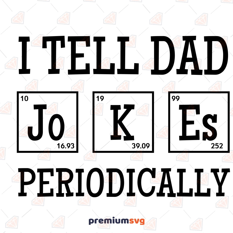 I Tell Dad Jokes Periodically SVG Cut File Father's Day SVG Svg