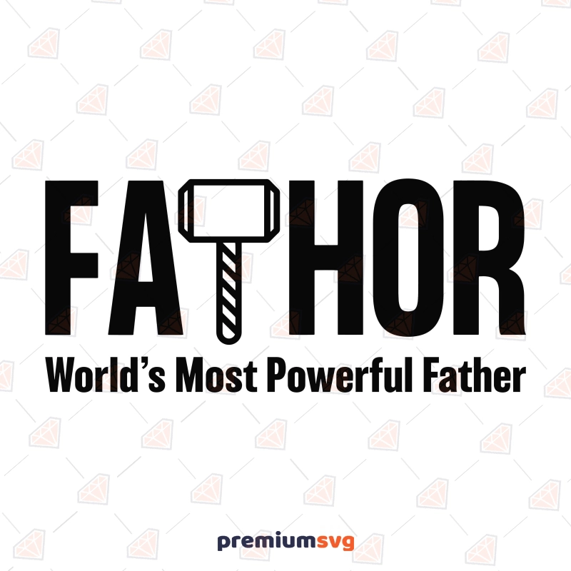 Fathor SVG, World's Most Powerful Father Cricut Files Father's Day SVG Svg