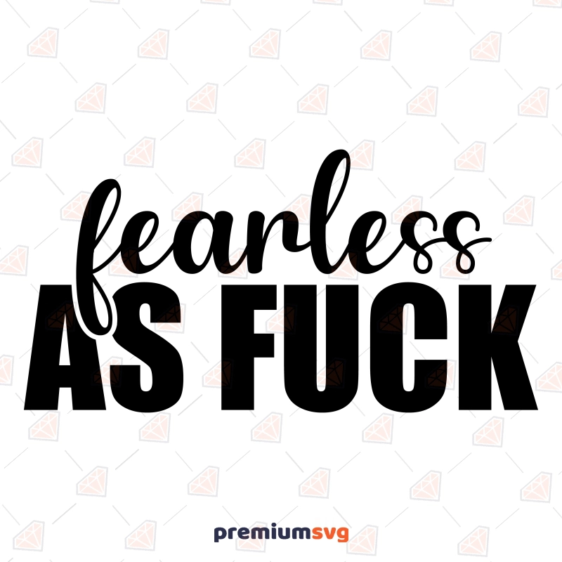 Fearless As Fuck SVG, Adult Saying SVG Vector Files Funny SVG Svg