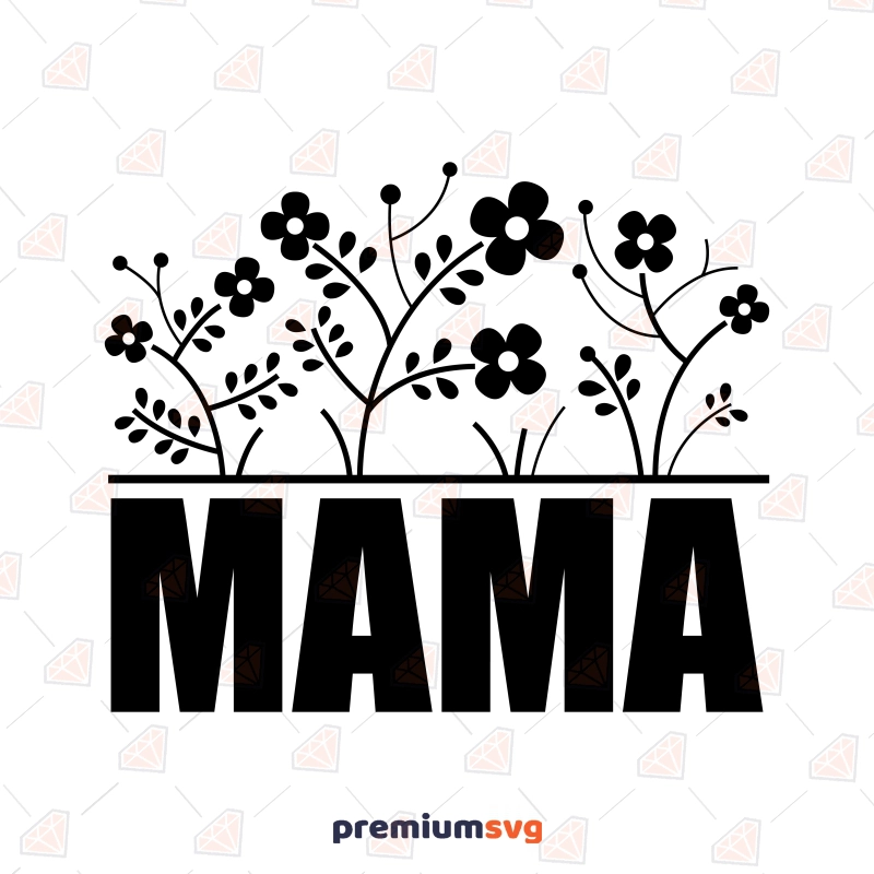 Floral Mama Shirt SVG, Mama SVG Cut File Mother's Day SVG Svg