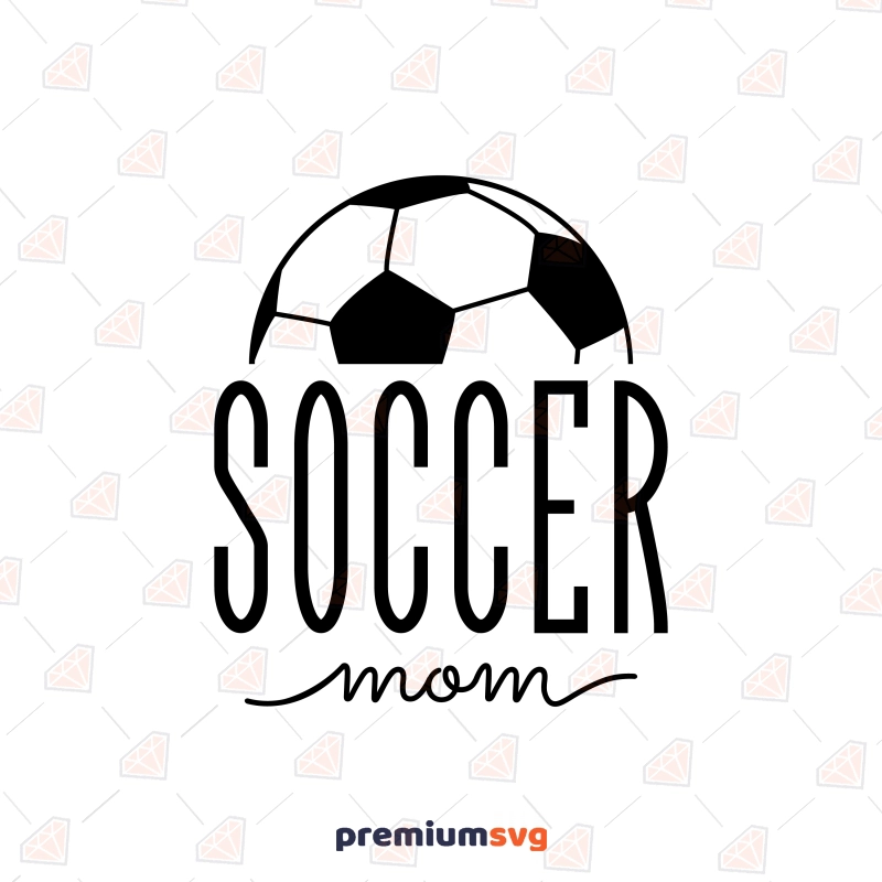 Soccer Mom SVG, Sports SVG Digital Design Football SVG Svg
