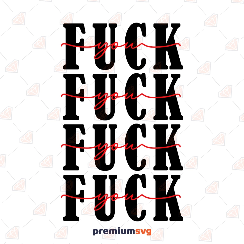 Fuck You SVG Shirt Design, Funny Adult Saying SVG Instant Download Funny SVG Svg