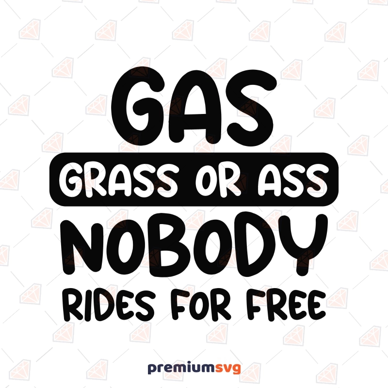 Gas Grass Or Ass Nobody Rides For Free SVG, Funny Car Decals SVG Funny SVG Svg