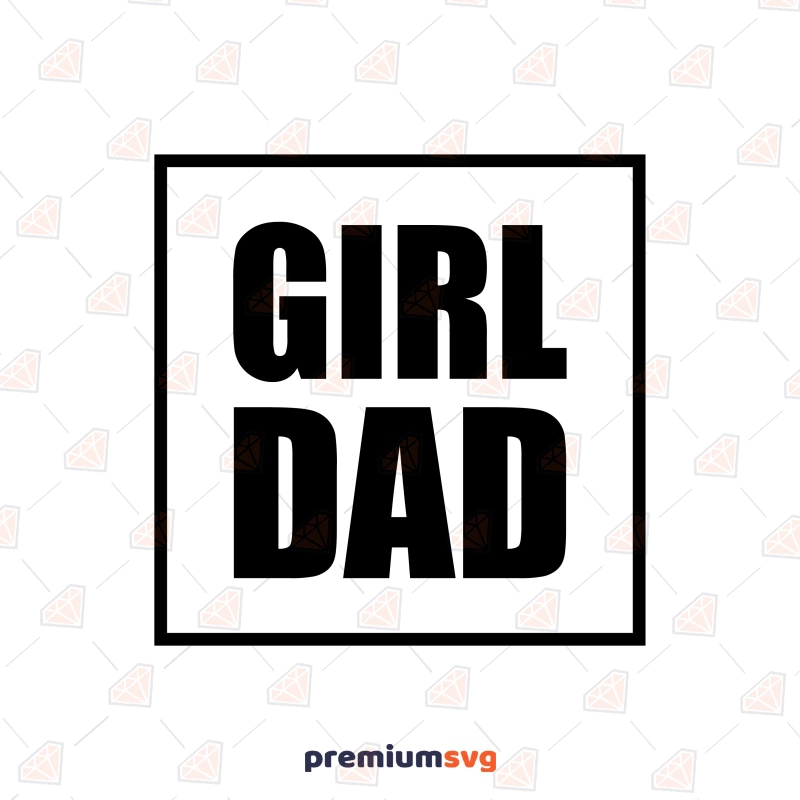 Girl Dad SVG, Father's Day SVG Instant Download Father's Day SVG Svg