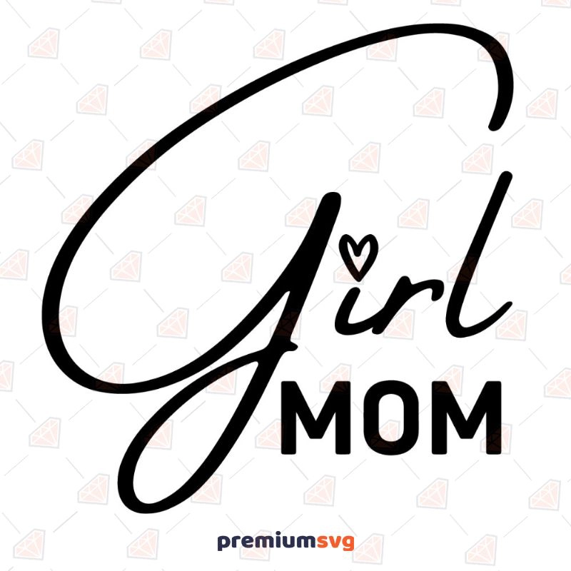 Girl Mom SVG, Instant Download Mother's Day SVG Svg