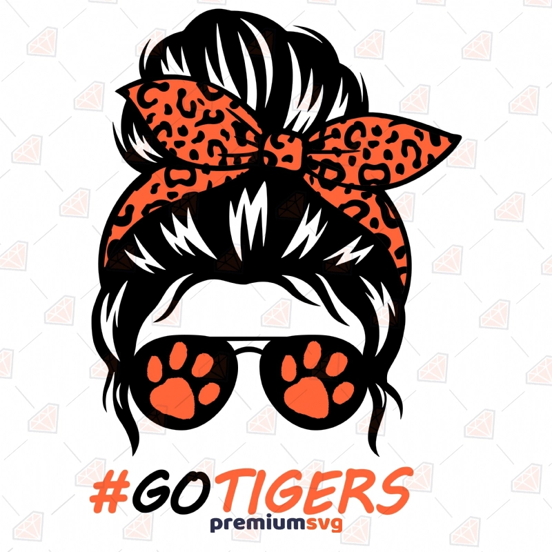 Go Tiger Messy Mom SVG Cut File, Go Tigers Instant Download Messy Bun SVG Svg