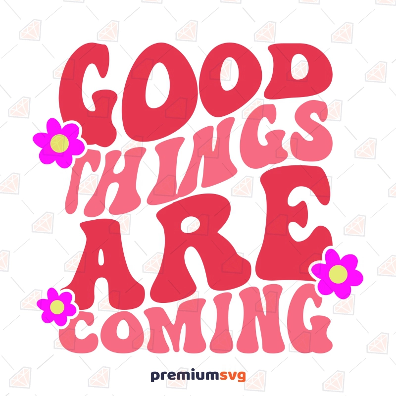 Good Things Are Coming SVG, Trendy Retro SVG, Wavy Text T-shirt SVG Svg