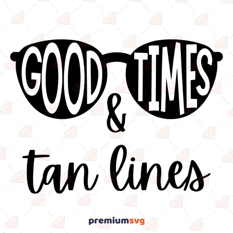 Good Times and Tan Lines SVG, Instant Download Summer SVG Svg