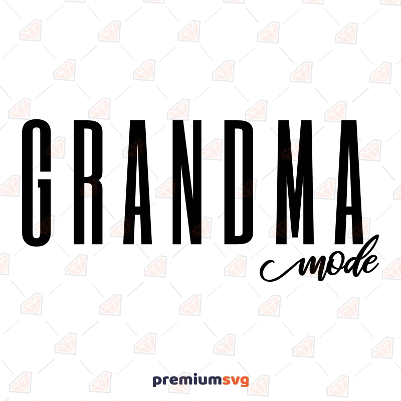 Grandma Mode SVG Cut File, Grandma SVG Mom SVG Svg