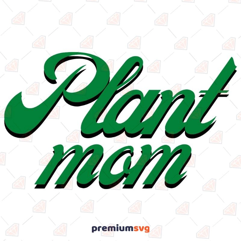 Green Plant Mom SVG, Digital Cut File Mother's Day SVG Svg
