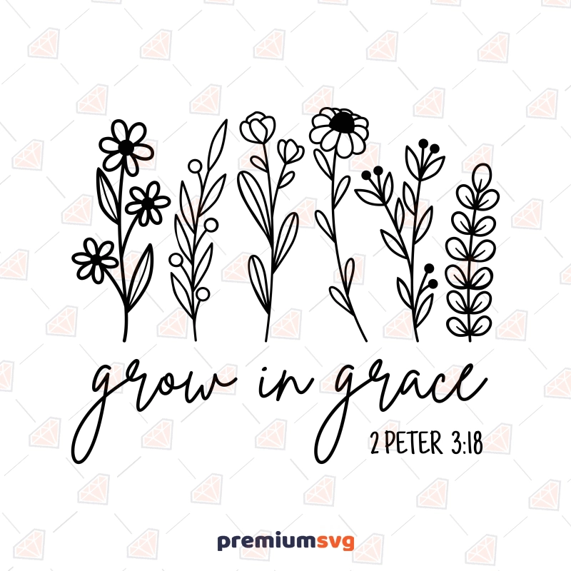 Grow in Grace SVG, Wildflowers SVG Vector Files Flower SVG Svg