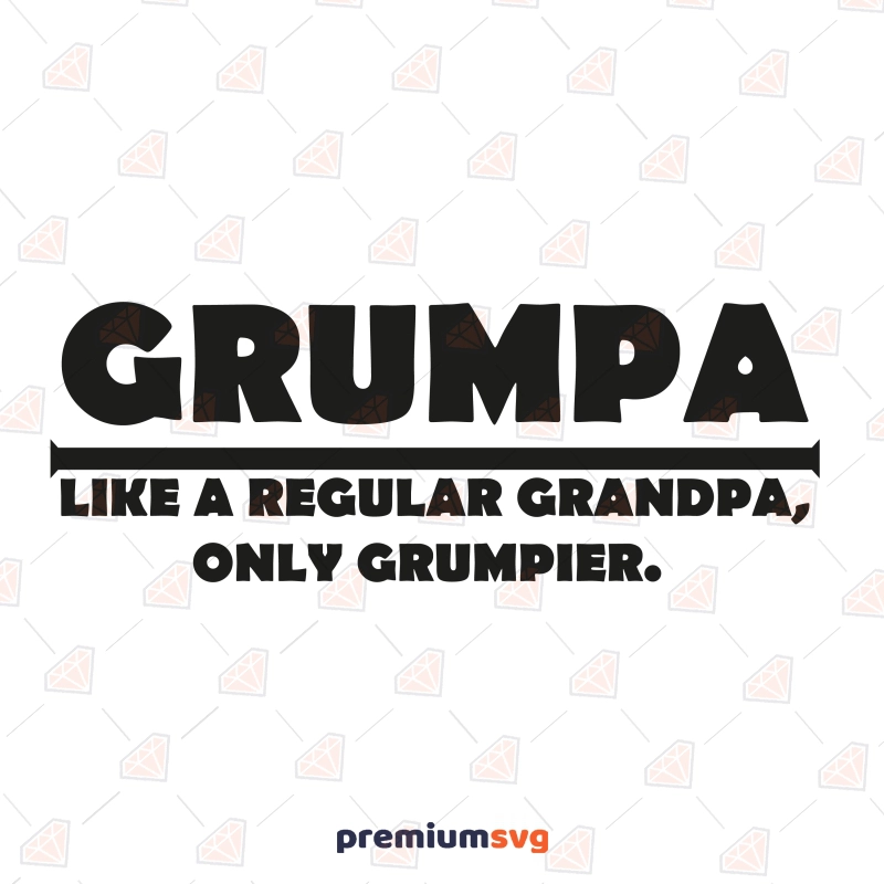 Grumpa Like A Regular Grandpa Only Grumpier SVG, Grumpa SVG File T-shirt SVG Svg