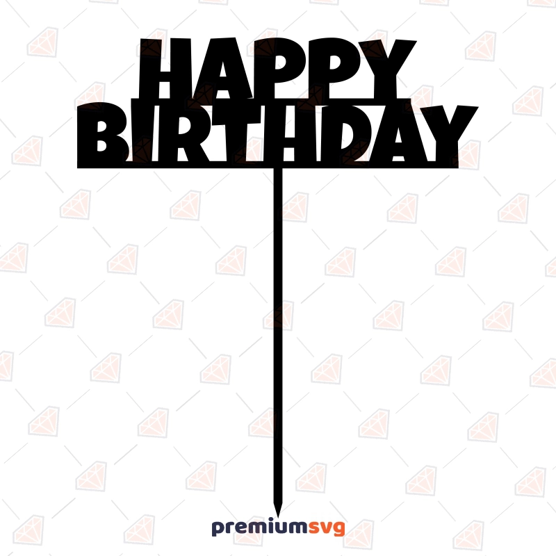 Happy Birthday Cake Topper SVG, Instant Download Birthday SVG Svg