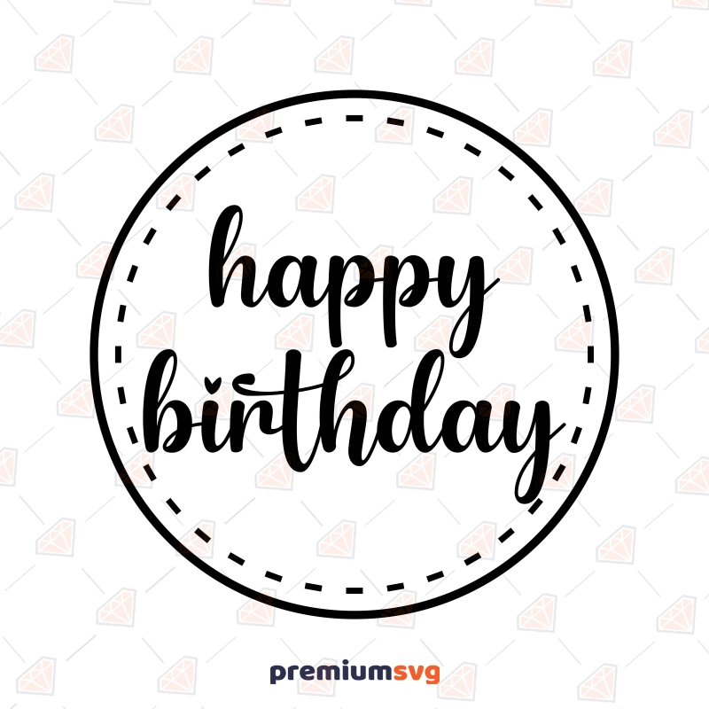 Happy Birthday Circle SVG, Instant Download Birthday SVG Svg