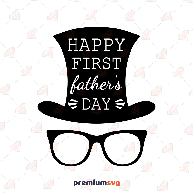 Happy First Father's Day SVG, Father Hat and Glasses SVG Father's Day SVG Svg