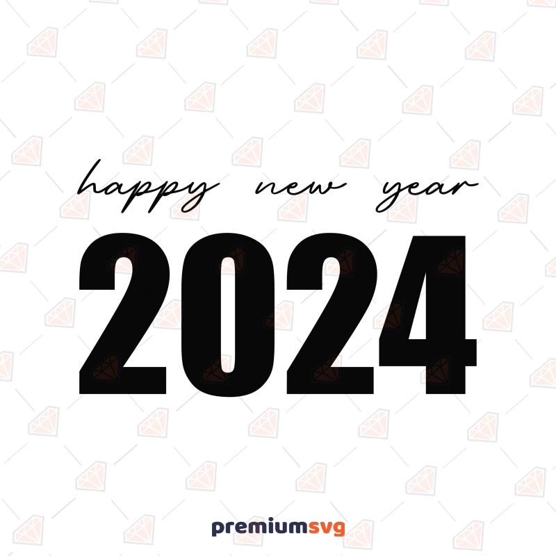 Happy New Year 2024 SVG, Instant Download New Year SVG Svg