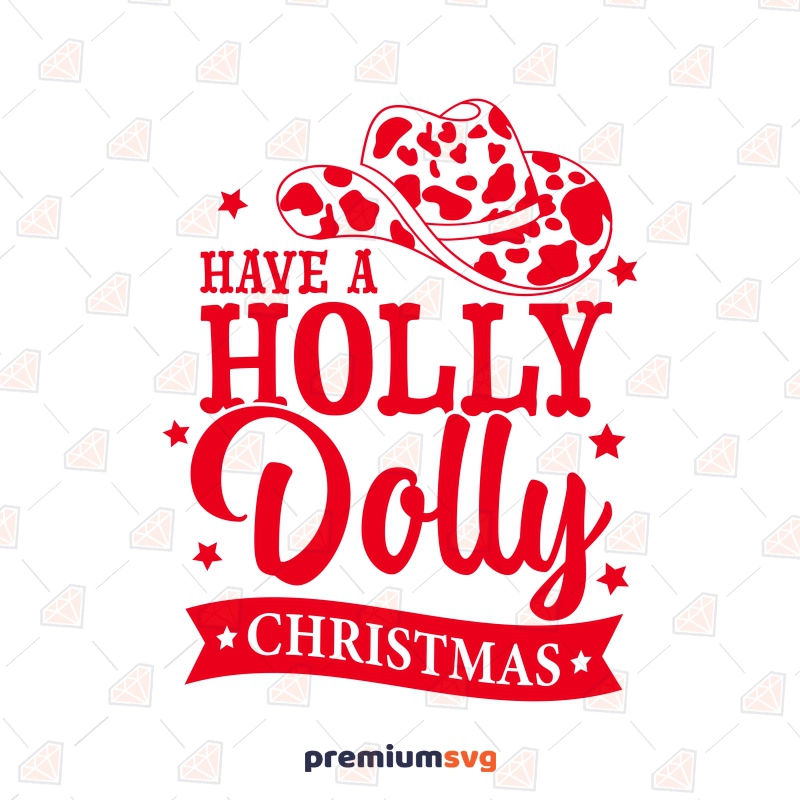 Have A Holly Dolly Christmas SVG, Western Christmas SVG Christmas SVG Svg