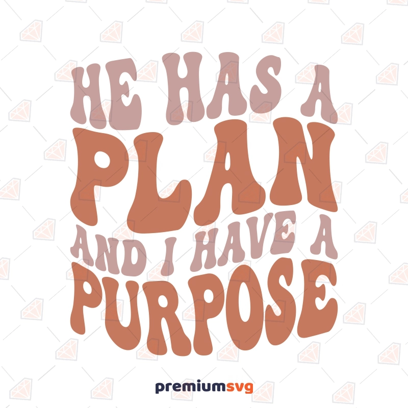 He Has A Plan And I Have A Purpose SVG, Retro Christian Shirt SVG Christian SVG Svg