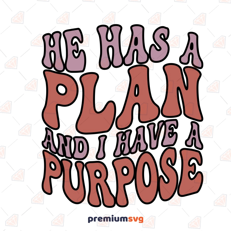 He Has A Plan and I Have A Purpose Shirt SVG Design, Verse Trendy SVG Christian SVG Svg