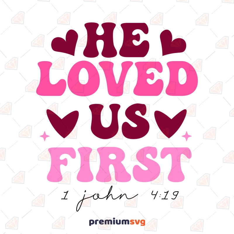 He Love US First 1 John 4:19 SVG, Valentine's Day SVG Valentine's Day SVG Svg