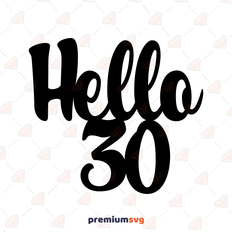 Hello 30 Cake Topper Printable, Hello 30 SVG Cake Topper SVG Svg