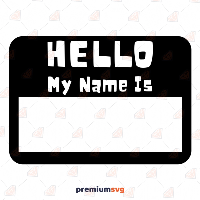 Hello My Name Is SVG, Instant Download T-shirt SVG Svg