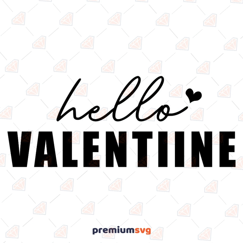 Hello Valentine SVG, Happy Valentine's Day SVG Clipart Valentine's Day SVG Svg