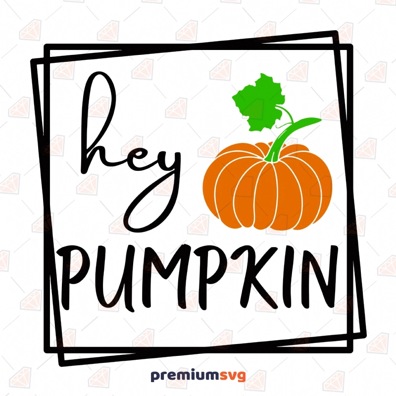 Hey Pumpkin SVG Cut Files, Autumn Fall SVG Instant Download Pumpkin SVG Svg