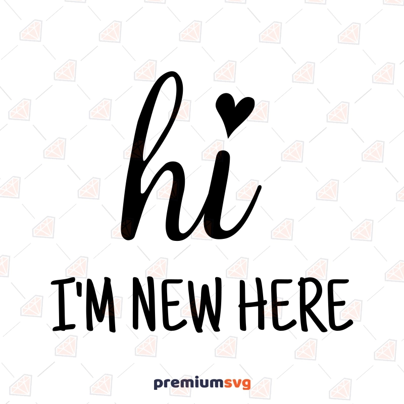 Hi I'm New Here SVG, New Baby SVG, Baby Onesie Vector Files Baby SVG Svg
