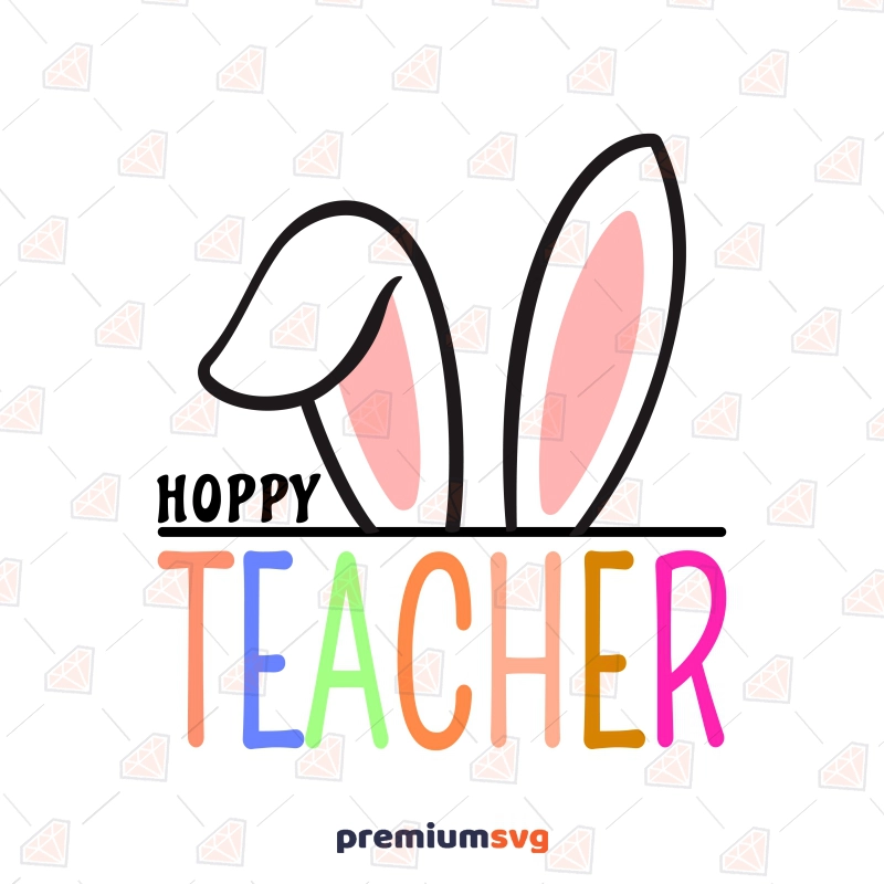 Hoppy Teacher SVG, Easter Teacher Cut Files Easter Day SVG Svg