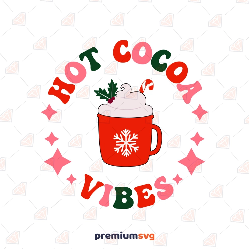 Hot Cocoa Vibes SVG, Cozy Christmas SVG Instant Download Christmas SVG Svg