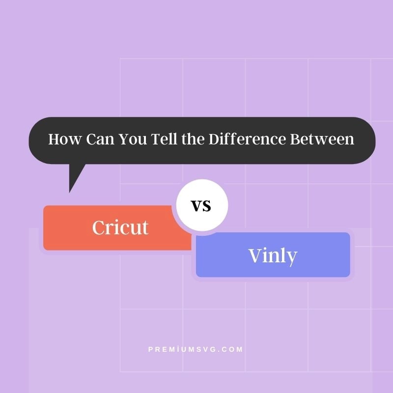 How Can You Tell the Difference Between Cricut and Vinyl?