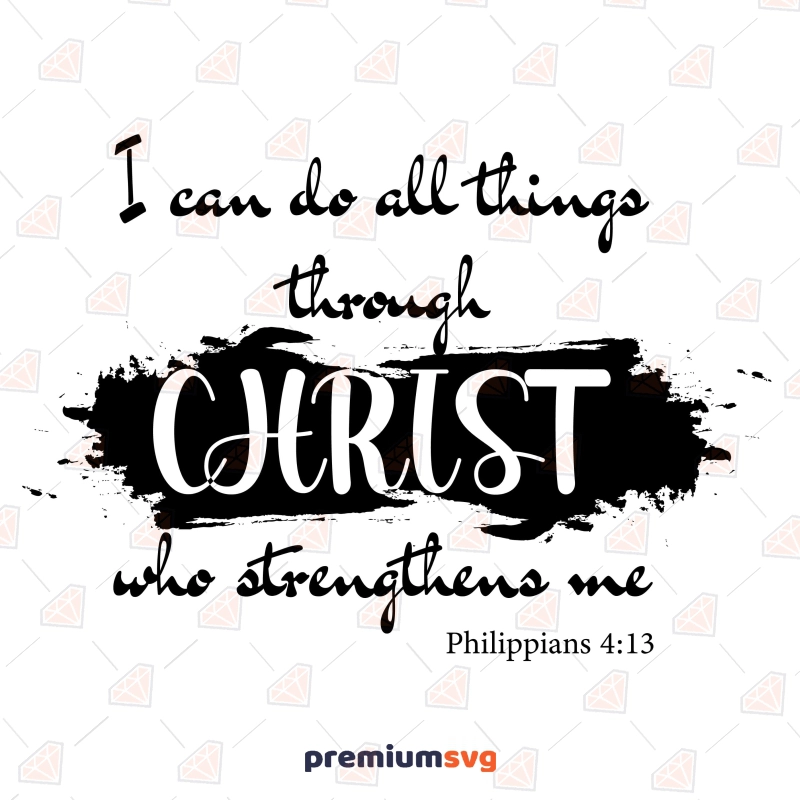 I Can Do All Things Through Christ SVG, Philippians 4 13 SVG Christian SVG Svg