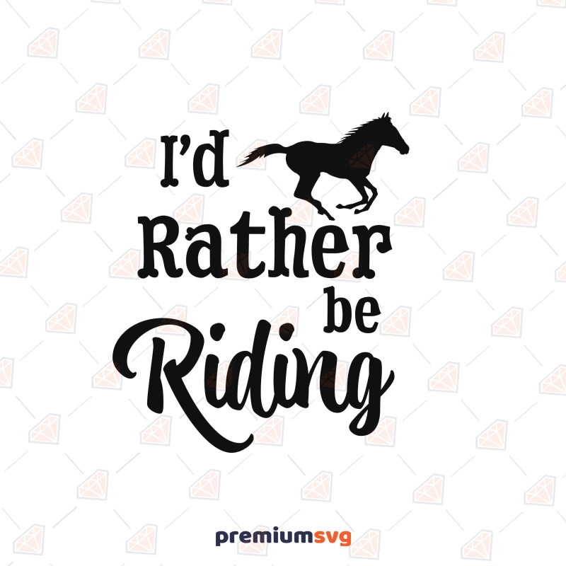 I'd Rather Be Riding Horse SVG, Horse Shirt Design Horse SVG Svg