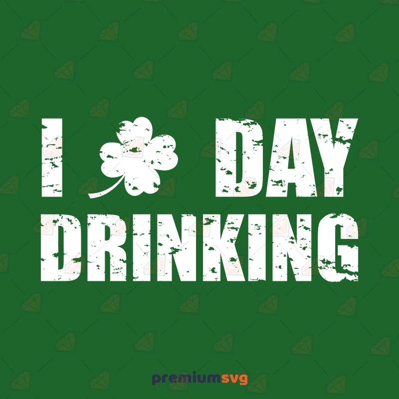 I Day Drinking Distressed SVG, Grunge St Patty's SVG Vector St Patrick's Day SVG Svg